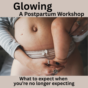 Glowing After Baby (a postpartum workshop)